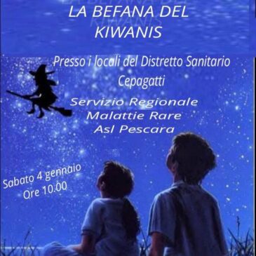 KC Chieti Pescara G.D’Annunzio – Befana Kiwanis a Cepagatti per i bambini con malattie rare