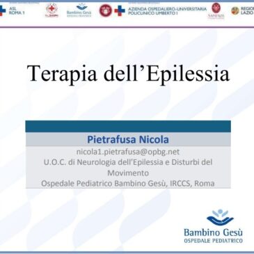 Convegno sull’Epilessia – Relazione di Nicola Pietrafusa, Neurologo Pediatrico Ospedale Pediatrico Bambino Gesù