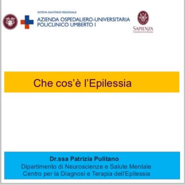 Convegno sull’Epilessia – Relazione di Patrizia Pulitano, Neurologo Policlinico Umberto I, Consigliere LICE